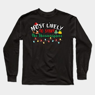 Most Likely To Start The Shenanigans Christmas Family Long Sleeve T-Shirt